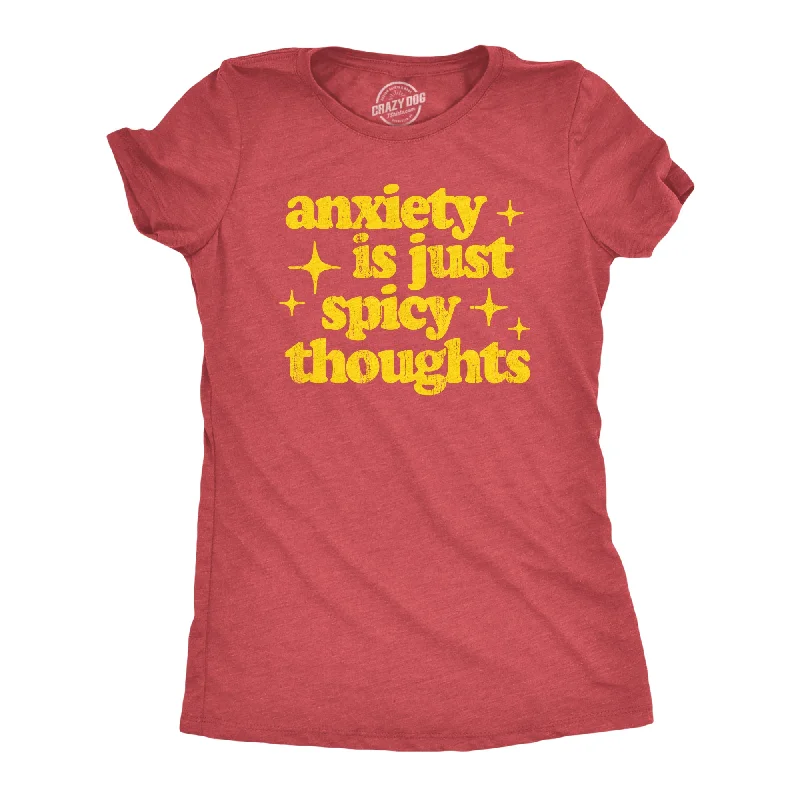 Distressed Women T Shirt with a Laid - Back AestheticAnxiety Is Just Spicy Thoughts Women's T Shirt