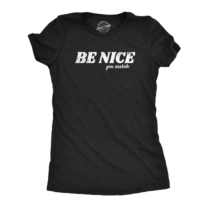 Embroidered Women T Shirt with Intricate DetailsBe Nice You Asshole Women's T Shirt