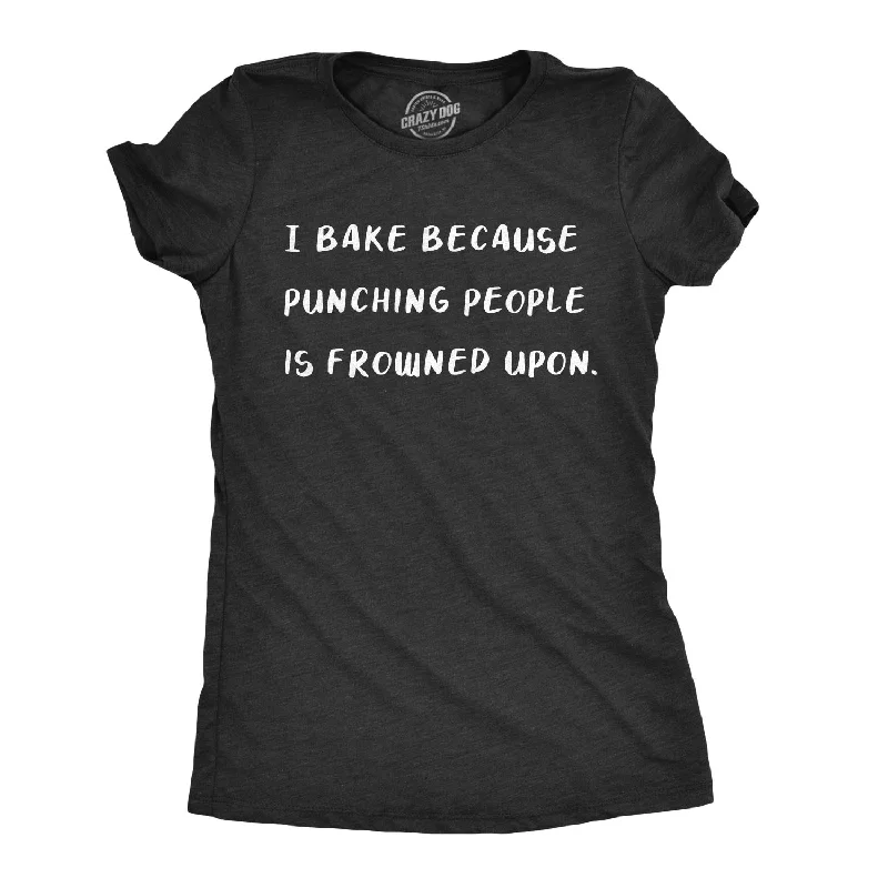 Embroidered Women T Shirt with Intricate DetailsI Bake Because Punching People Is Frowned Upon Women's T Shirt