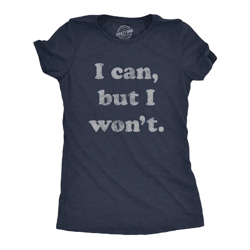 Moisture - Wicking Women T Shirt for Active LifestylesI Cant But I Won't Women's T Shirt