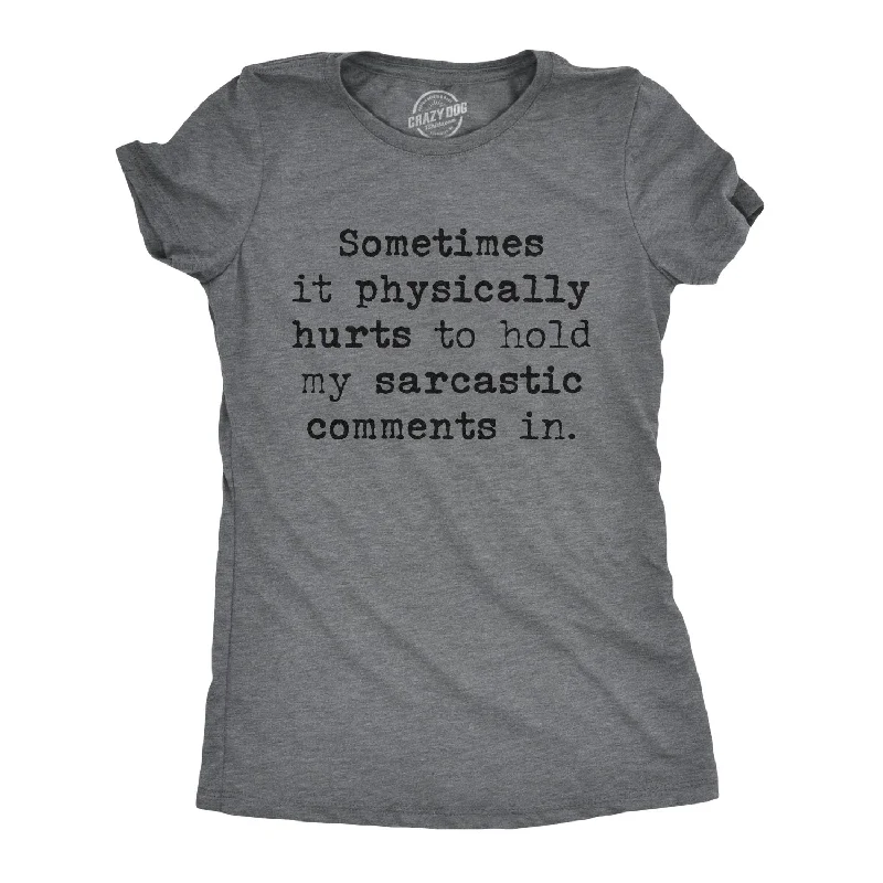 Crop Top Women T Shirt to Pair with High - Waisted BottomsSometimes It Physically Hurts To Hold My Sarcastic Comments In Women's T Shirt