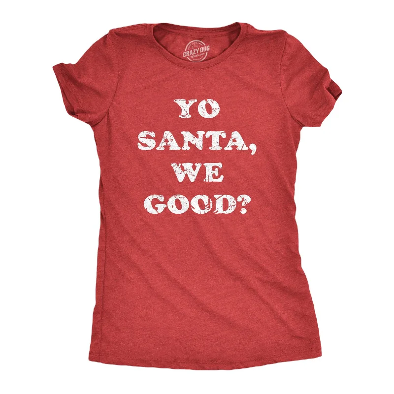 Embroidered Women T Shirt with Intricate DetailsYo Santa We Good Women's T Shirt